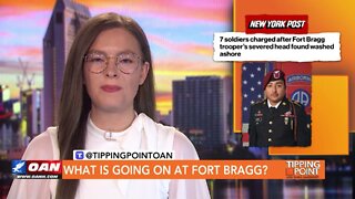 Tipping Point - What Is Going On at Fort Bragg?