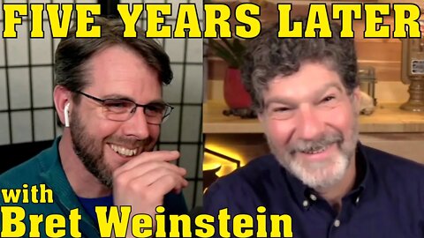 Five Years Later | with Bret Weinstein