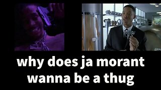 why does ja morant wanna be a thug?