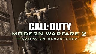 Call of Duty Modern Warfare 2 Campaign Remastered