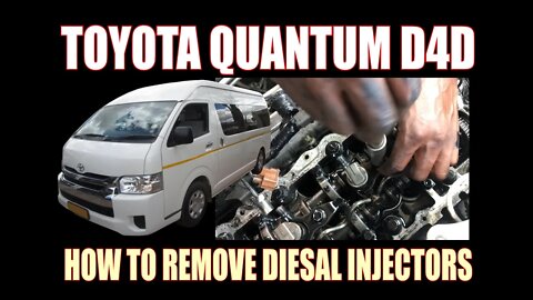 TOYOTA QUANTUM D4D - HOW TO REMOVE DIESAL INJECTORS