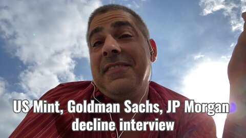 US Mint, Goldman Sachs, JP Morgan decline interview