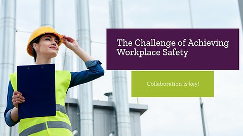 The Challenge of Achieving Workplace Safety