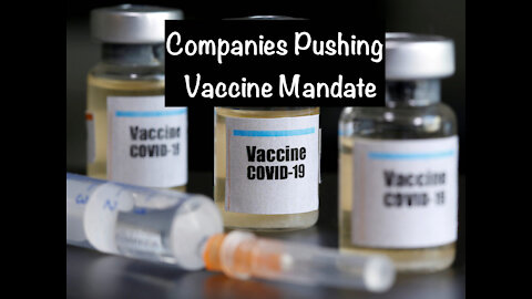 Companies Pushing Vaccine Mandate - 20210806