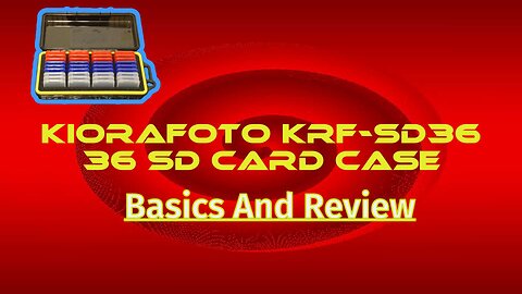 Kiorafoto KRF-SD36 36 SD Memory Card Case Basics And Review
