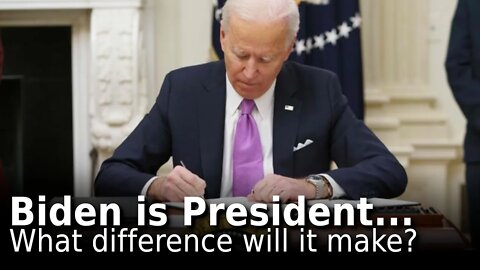 Biden is US President... What difference Will it Make?