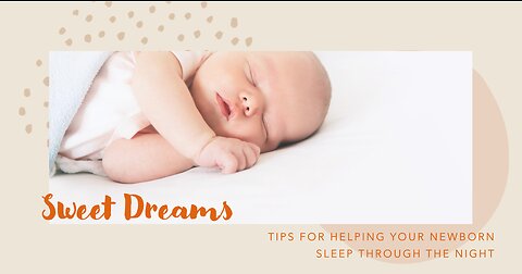 Sweet Dreams: Tips for Helping Your Newborn Sleep Through the Night