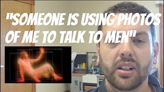 "Someone Is Using Photos Of Me To Talk To Men"