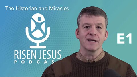 Can Historians Investigate Miracles? | Risen Jesus Podcast S4E1