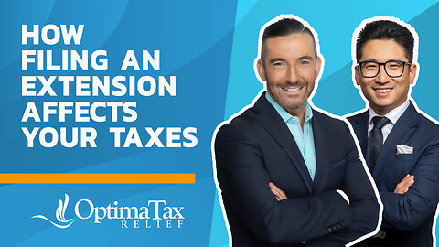 How Filing for an Extension Affects Your Taxes