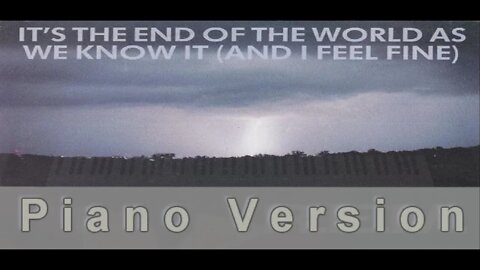 Piano Version - Its The End of The World As We Know It (R.E.M.)