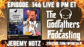 The Godfathers of Podcasting Ep 146 Special Guest Jeremy Hotz