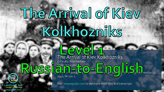 The Arrival of Kiev Kolkhozniks: Level 1- Russian-to-English