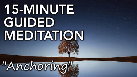 [15-minute] guided meditation for Anchoring; find your way to relaxation using an anchor point