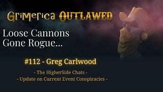 112- Greg Carlwood, The Higherside Chats. Current Event Conspiracies. Archaix and Fort