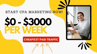 $0 To $3000 Per Week, How To Start Affiliate Marketing, CPA Marketing Paid Traffic, CPA Offers