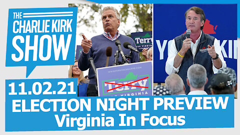 ELECTION NIGHT PREVIEW: Virginia In Focus | The Charlie Kirk Show LIVE 11.02.21
