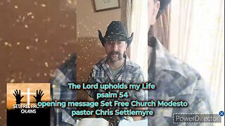 The Lord upholds my Life psalm 54 opening message Set Free Church Modesto pastor Chris Settlemyre