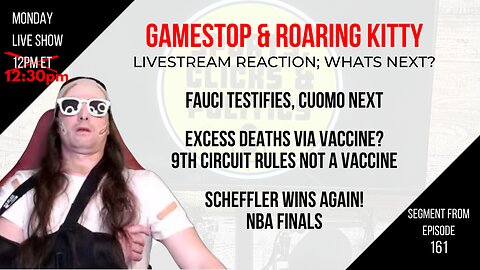 EP161: GameStop & Roaring Kitty, Fauci Testifies, Excess Deaths from Vaccine, Scheffler Wins Again