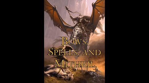 Bows, Spells, and Mithril