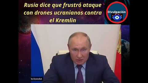 Rusia dice que frustró ataque con drones ucranianos contra el Kremlin