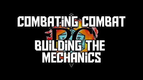 Combating Combat-Building the mechanics