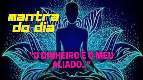 MANTRA DO DIA 🕉️ O DINHEIRO É O MEU ALIADO #mantra #afirmações #leidaatração