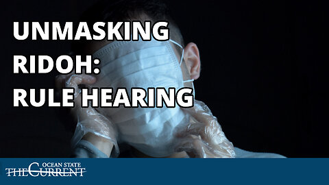 UNMASKING RIDOH: COMPELLING FULL VIDEO OF RULE HEARING ON MASKING IN SCHOOLS