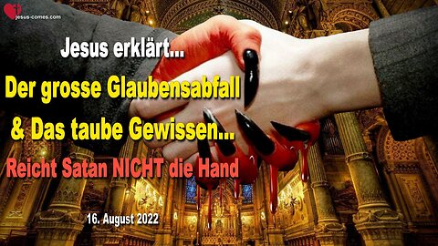 16. August 2022 🇩🇪 JESUS SAGT... Reicht Satan NICHT die Hand!... Der grosse Glaubensabfall und das taube Gewissen