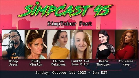 SimpCast 95 - Hotep Jesus, Lauren DeLaguna, Keanu, Misty Winston, Chrissie Mayr, Lauren, Lila Hart