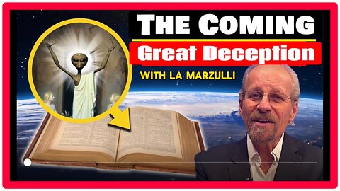 Ep. 27 - LA Marzulli Aliens & The Coming Great Deception. The World Will Never Be The Same!