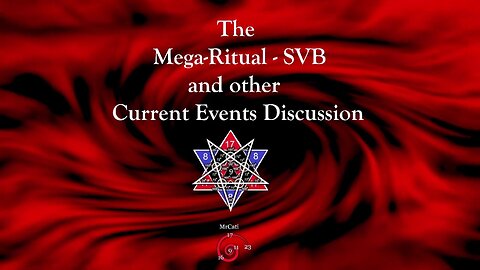 The Mega-Ritual - SVB and other Current Events Observation & Discussion