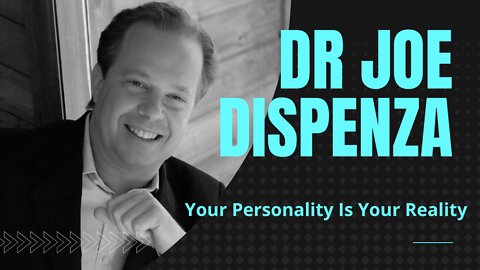 Dr Joe Dispenza | Your Personality Is Your Reality