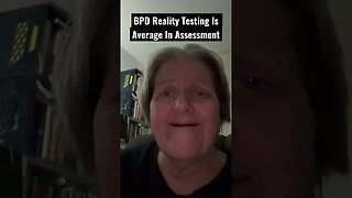 BPD Reality Testing is Average in Assessment