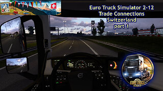 Euro Truck Simulator 2-12, Trade Connections - Switzerland part 1
