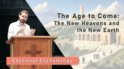 The Age to Come: The New Heavens and the New Earth