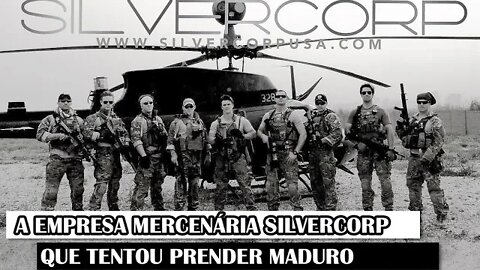 A Empresa Mercenária Silvercorp Que Tentou Prender Maduro