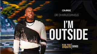 I'm Outside - Part. 3- Dr. Dharius Daniels