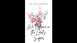 We Believe in the Lord's Supper by Art Farstad and others, 3rd Section, Corporate Worship