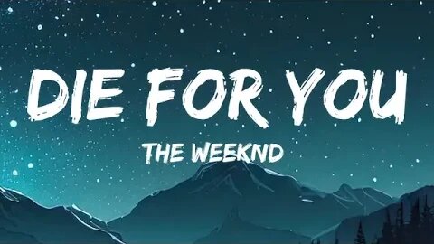 DIE FOR YOU - The Weeknd - Lyrics