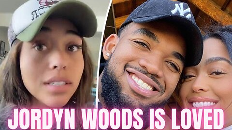 Jordyn Woods Says Her NBA Fiance Karl Towns Gives Her All & Never Wants Anything In Return