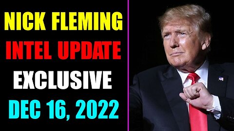 NICK FLEMING INTEL UPDATE EXCLUSIVE TODAY DECEMBER 16, 2022