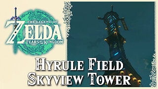 Hyrule Field Skyview Tower • Zelda Tears of the Kingdom TOTK