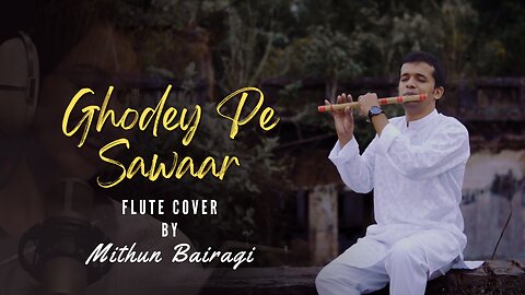 Ghodey Pe Sawaar | Koi Kaise Unhe | Flute Cover by Mithun Bairagi | Sireesha Bhagavatula | Qala |