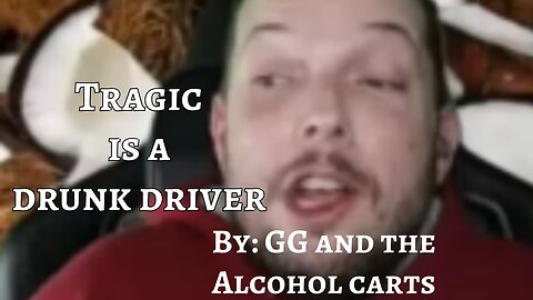 TRAGIC is a drunk driver