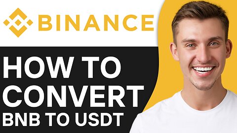 HOW TO CONVERT BNB TO USDT IN BINANCE