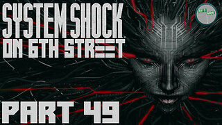 System Shock Remake on 6th Street Part 49