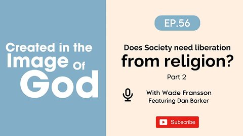 Does Society need liberation from religion? Part 2 with Dan Barker | CITIOG Ep. 56