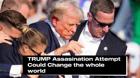 TRUMP's Assassination Attempt Could Change Whole World