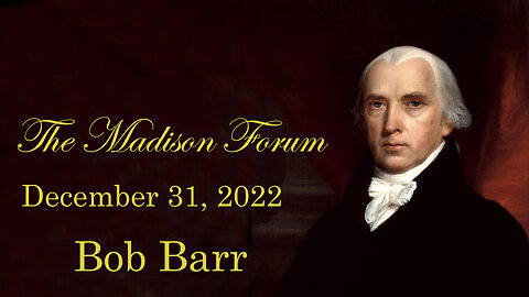 Bob Barr speaks at the Madison Forum December 31, 2022 Meeting